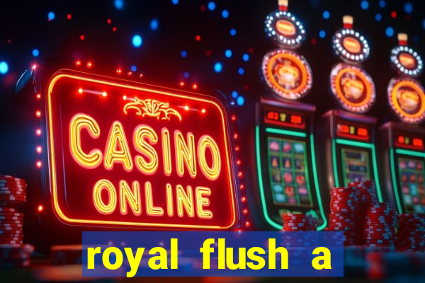 royal flush a maior jogada do poker