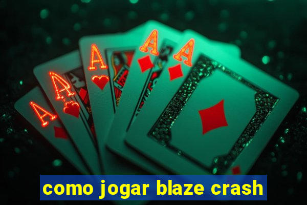 como jogar blaze crash