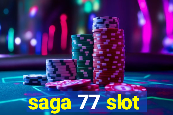 saga 77 slot