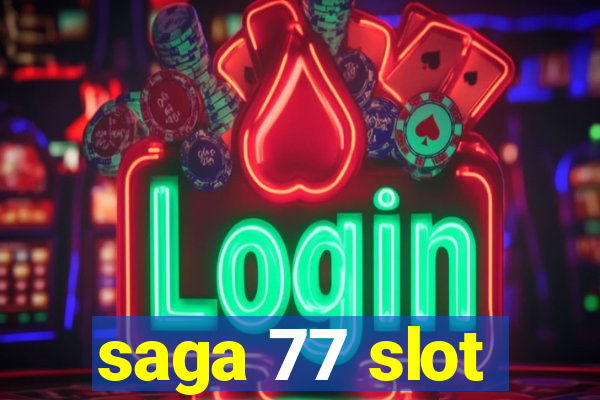 saga 77 slot