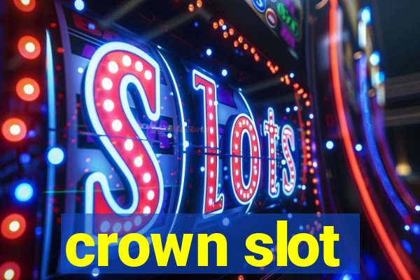 crown slot