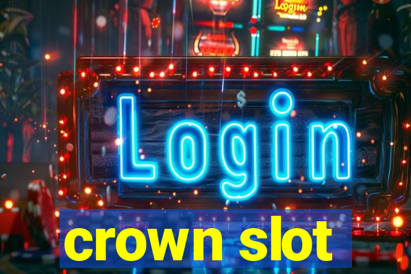 crown slot