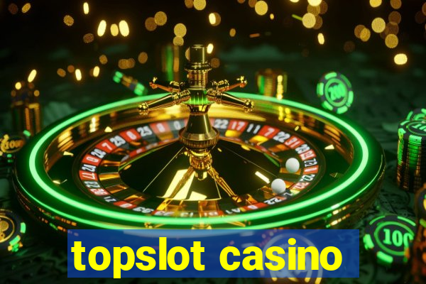 topslot casino