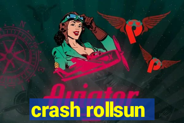 crash rollsun