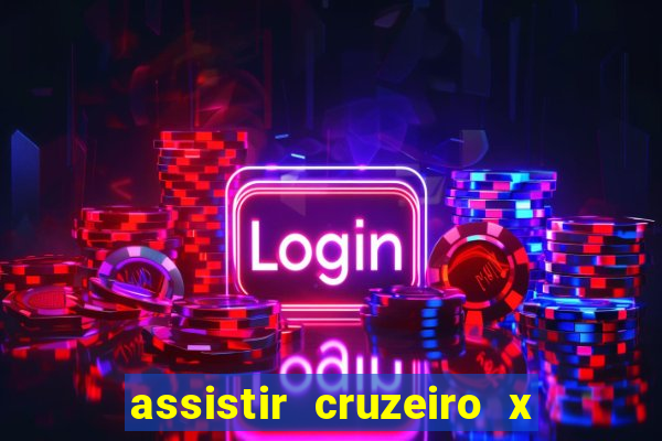 assistir cruzeiro x gremio ao vivo