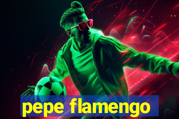 pepe flamengo