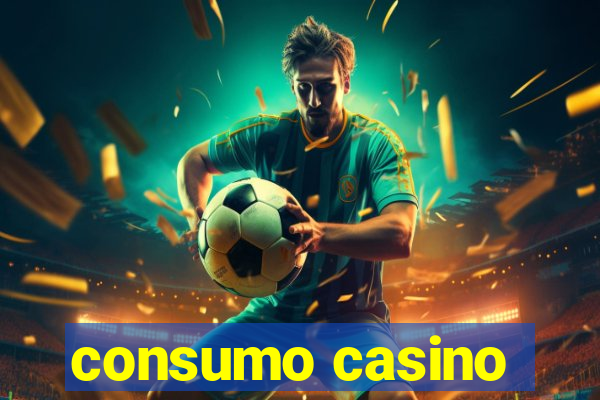 consumo casino