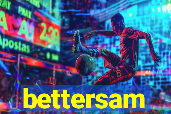 bettersam