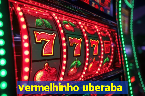 vermelhinho uberaba