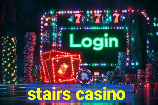 stairs casino