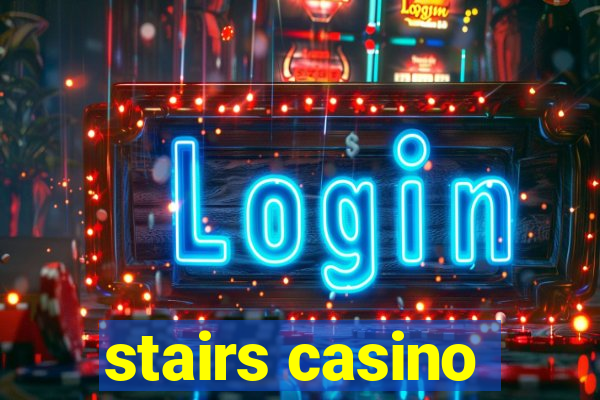 stairs casino