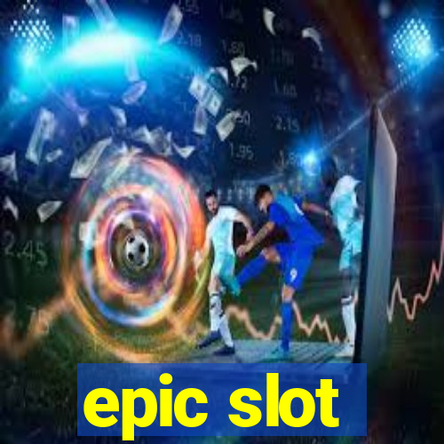 epic slot