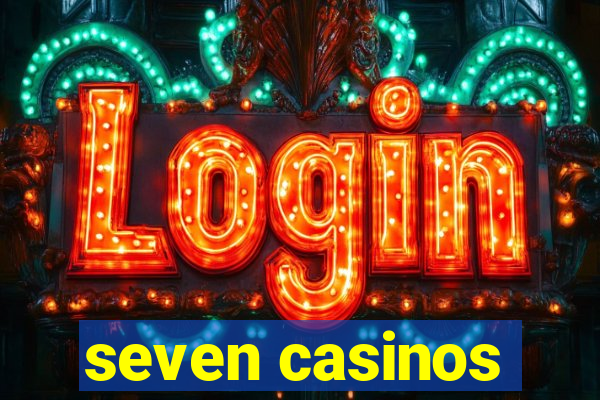 seven casinos