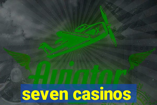 seven casinos