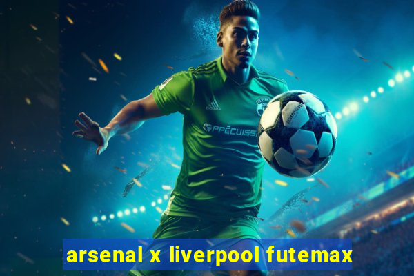 arsenal x liverpool futemax