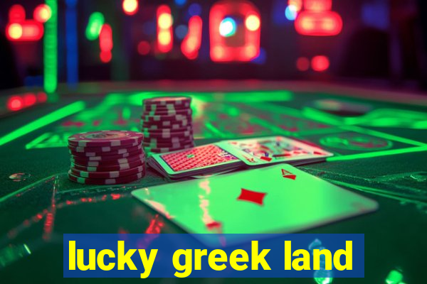 lucky greek land