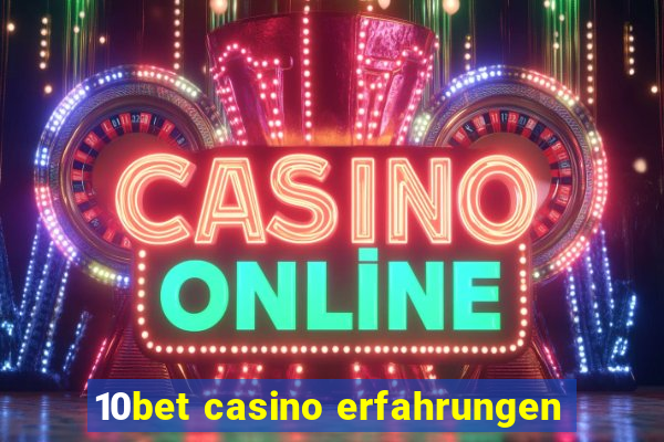 10bet casino erfahrungen