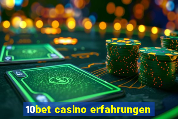 10bet casino erfahrungen