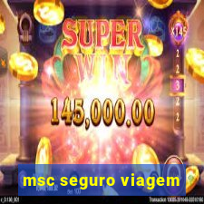 msc seguro viagem