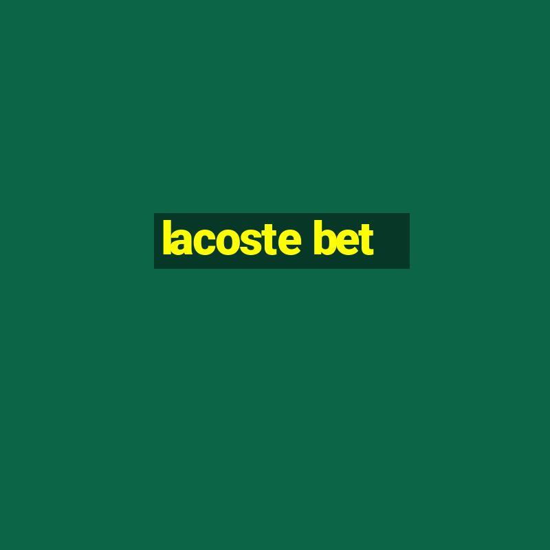 lacoste bet