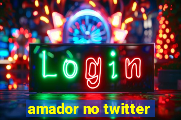 amador no twitter