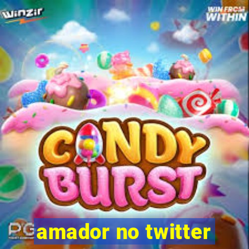 amador no twitter