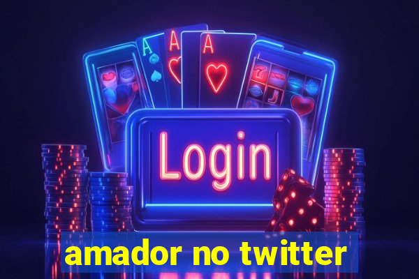 amador no twitter