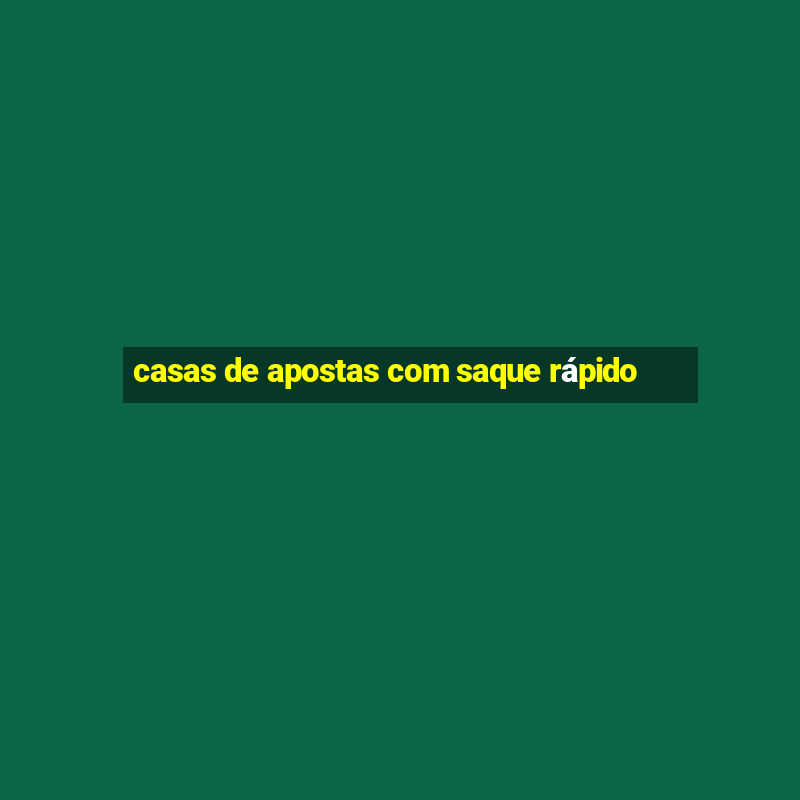 casas de apostas com saque rápido