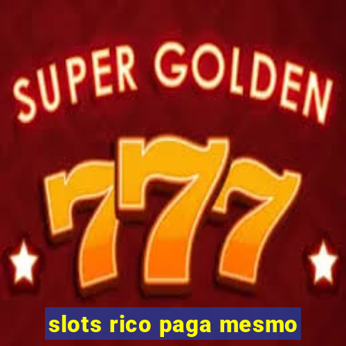 slots rico paga mesmo