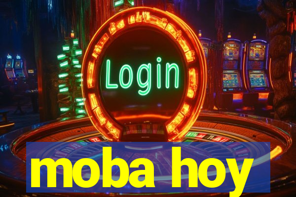 moba hoy