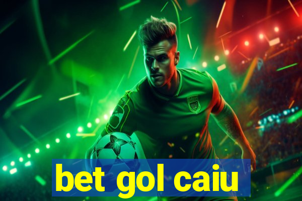 bet gol caiu