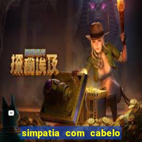 simpatia com cabelo da rival