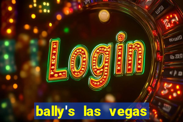 bally's las vegas hotel & casino