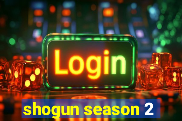 shogun season 2