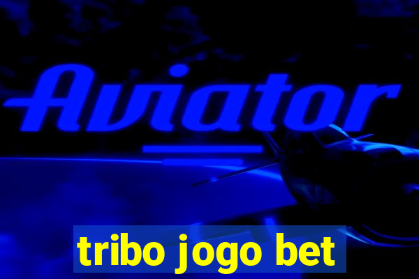 tribo jogo bet