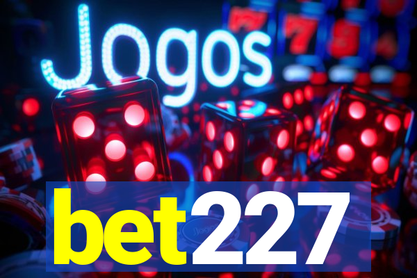 bet227