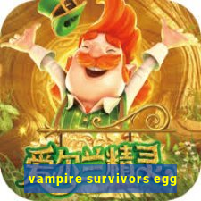 vampire survivors egg