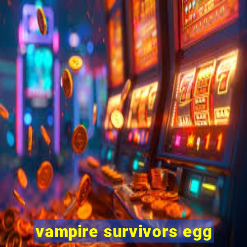 vampire survivors egg