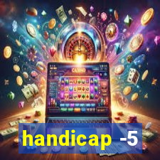 handicap -5