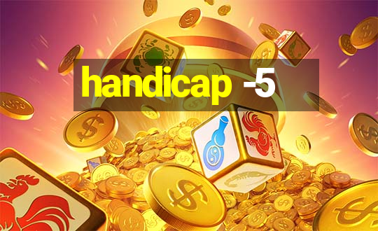 handicap -5