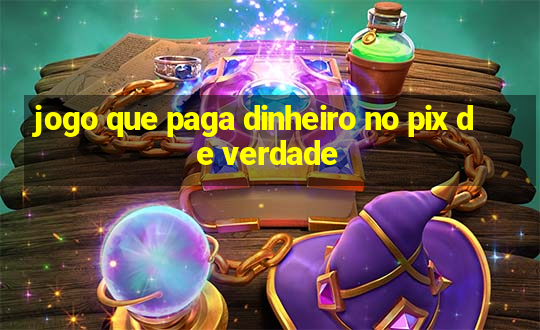 jogo que paga dinheiro no pix de verdade