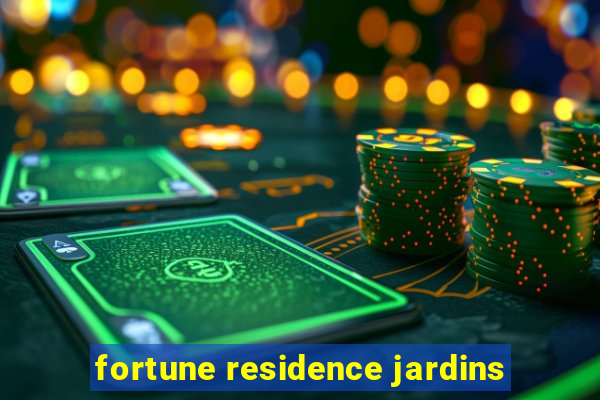 fortune residence jardins