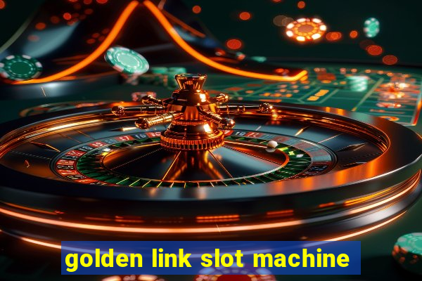 golden link slot machine