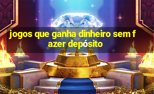 jogos que ganha dinheiro sem fazer depósito