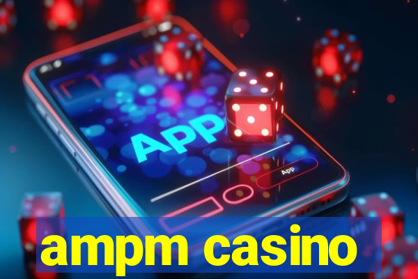 ampm casino