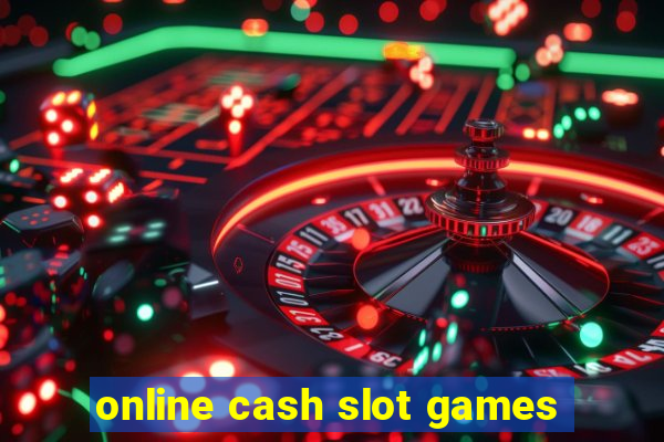 online cash slot games