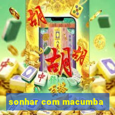 sonhar com macumba