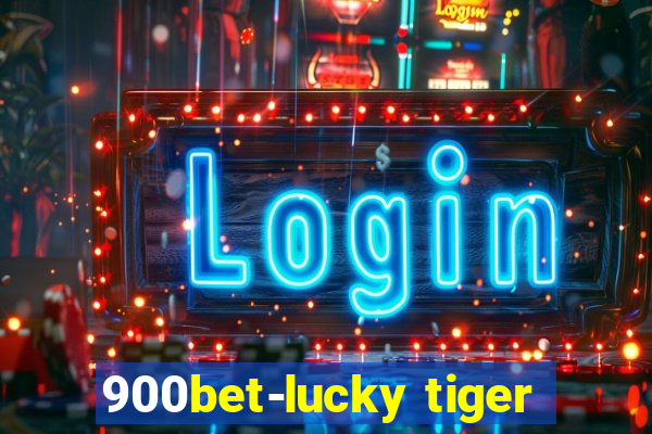 900bet-lucky tiger