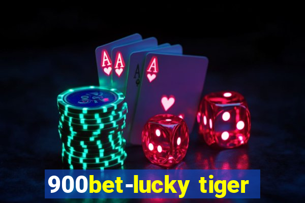 900bet-lucky tiger