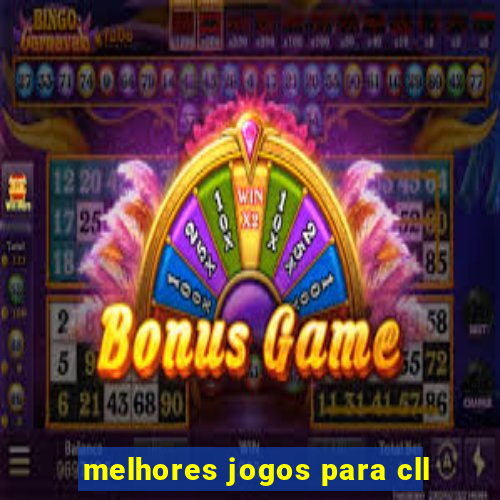 melhores jogos para cll